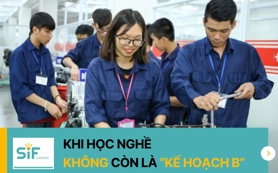 KHI HỌC NGHỀ KHÔNG CÒN LÀ “KẾ HOẠCH B”